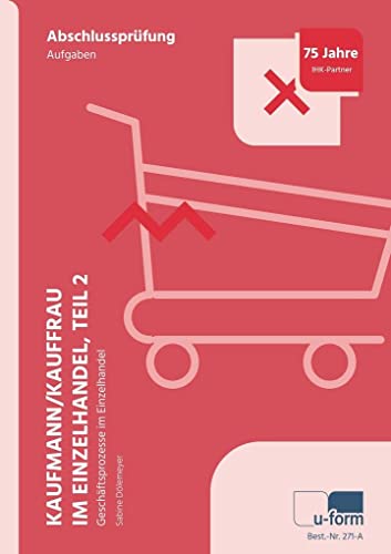 Kaufmann/Kauffrau im Einzelhandel (AO 2017): Prüfungstrainer Abschlussprüfung, Geschäftsprozesse im Einzelhandel von U-Form Verlag